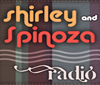 Shirley and Spinoza Radio