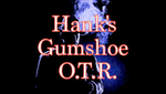 Hank's Gumshoe OTR