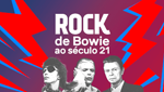 Vagalume.FM - Rock - De Bowie ao século 21