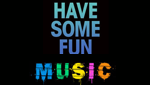 Have Some Fun Music