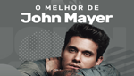 Vagalume.FM - O Melhor de John Mayer