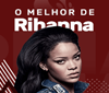 Vagalume.FM - O Melhor de Rihanna