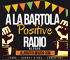 A La Bartola- Positive Radio