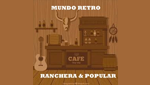 Mundo Retro Ranchera y popular