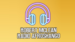 Robert Mclean Radio Afroshango Online