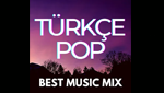 Best Music Mix Türkçe Pop