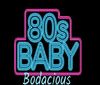 80s Baby Bodacious