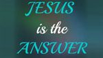 Jesus Is The Answer