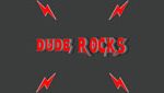 Dude Rocks